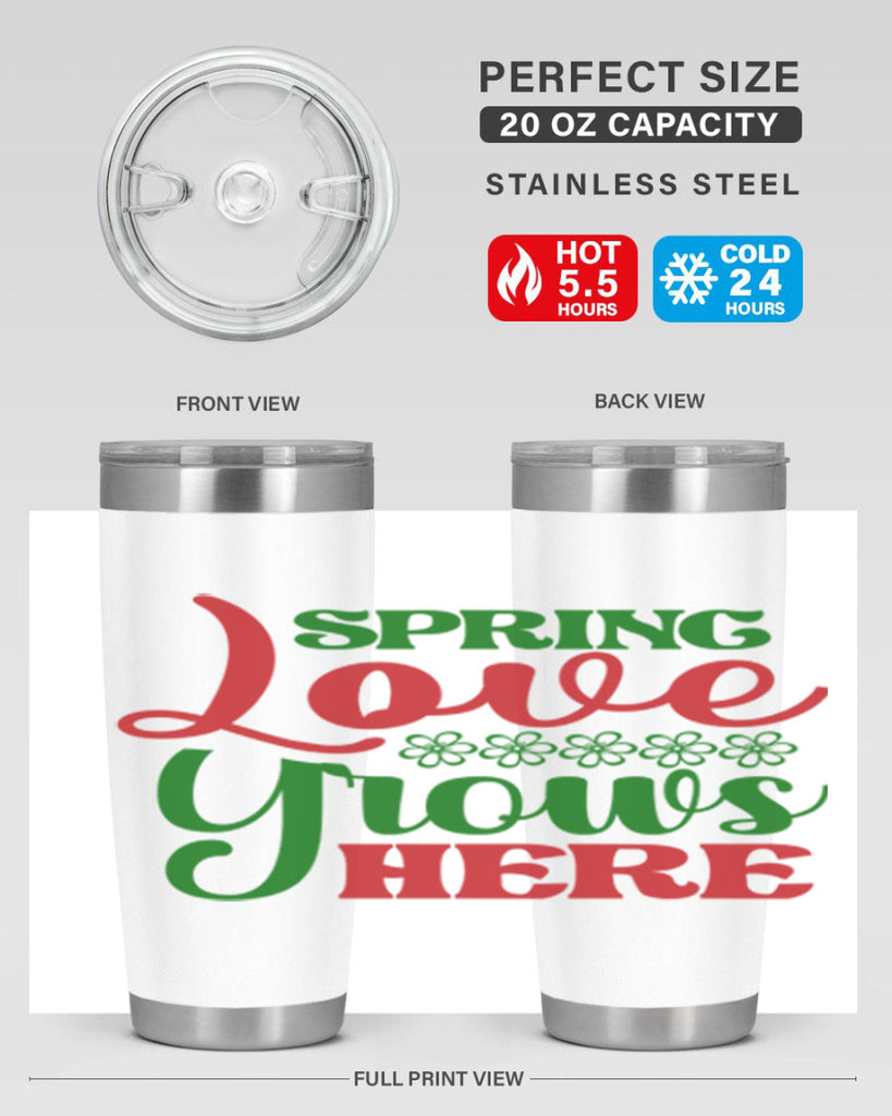 Spring Love Grows Here 512#- spring- Tumbler