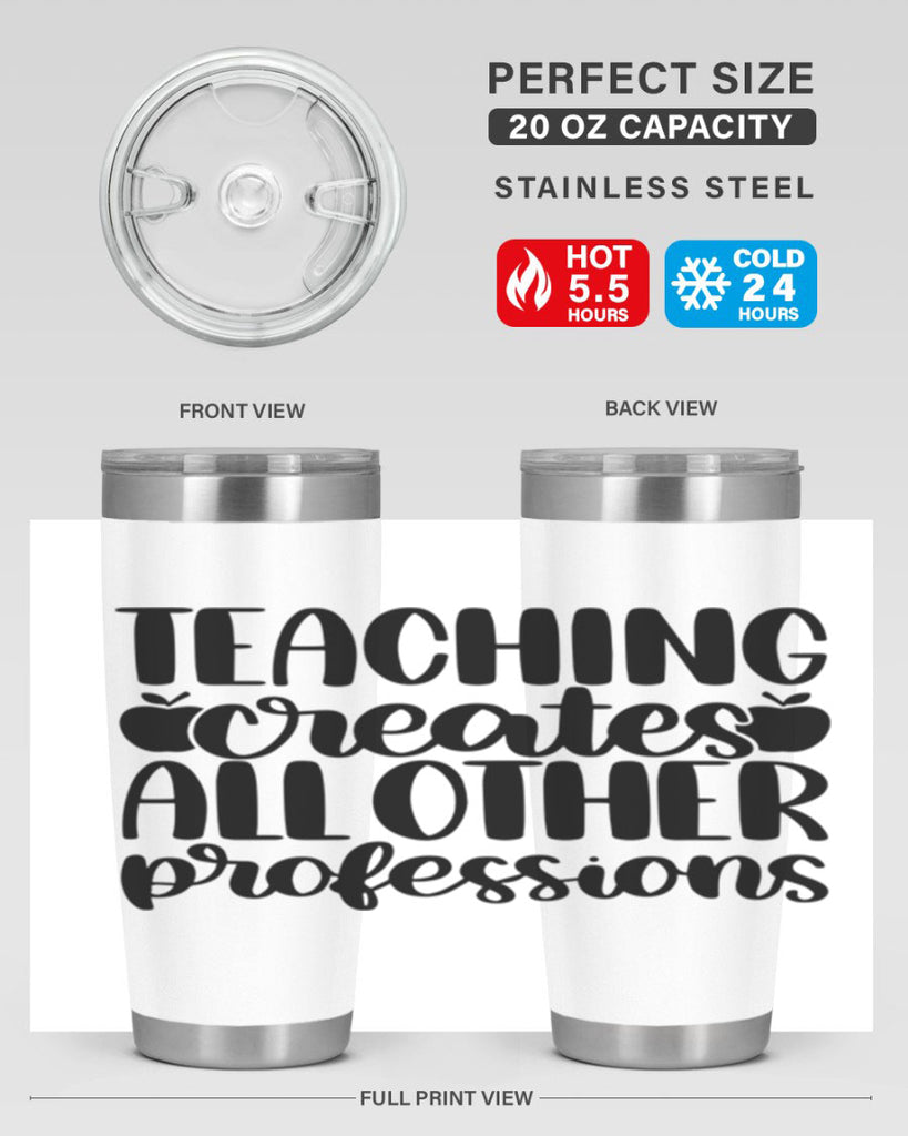 Teaching Creates All Other Style 43#- teacher- tumbler