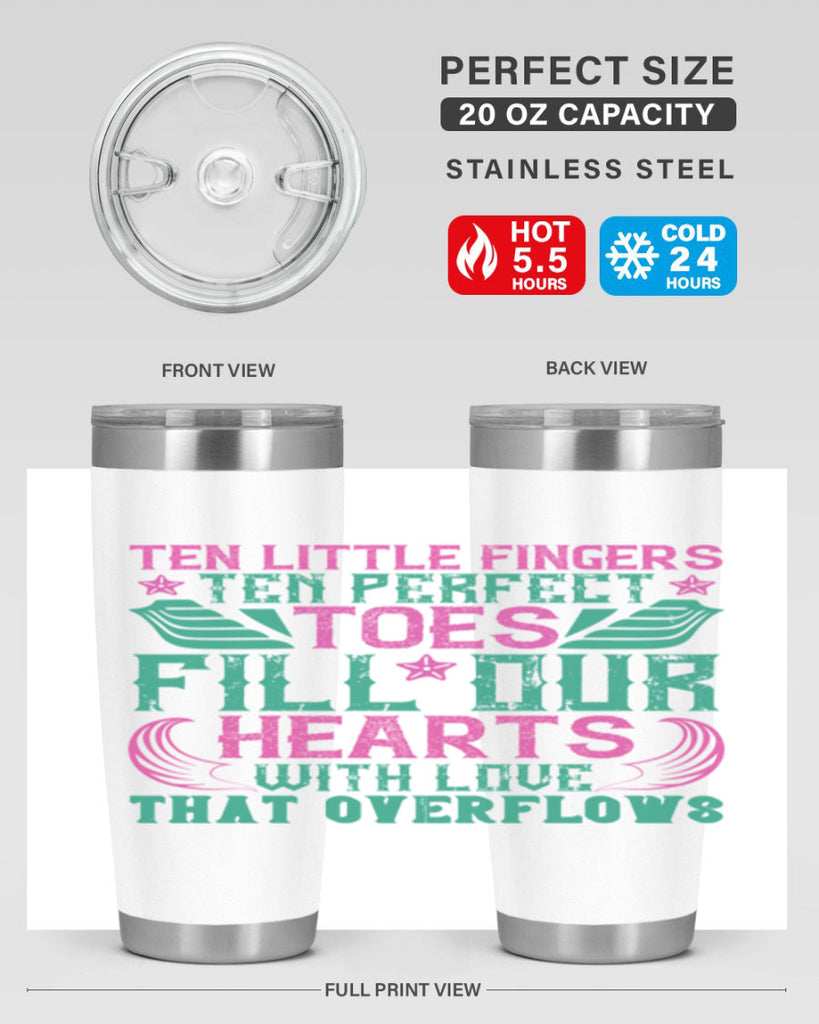 Ten little fingers ten perfect toes fill our hearts with love that overflows Style 8#- baby- tumbler