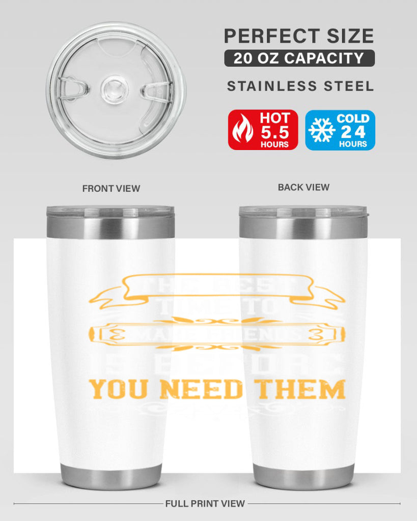 The best time to make friends is before you need them Style 40#- Best Friend- Tumbler