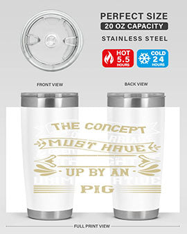 The concept of marriage must have been thought up by an unimaginative pig Style 24#- pig- Tumbler