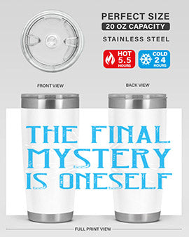 The final mystery is oneself Style 24#- self awareness- Tumbler