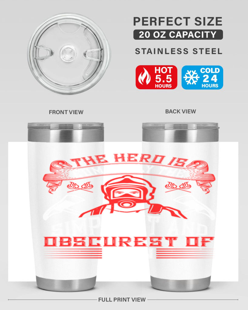 The hero is commonly the simplest and obscurest of men Style 20#- fire fighter- tumbler