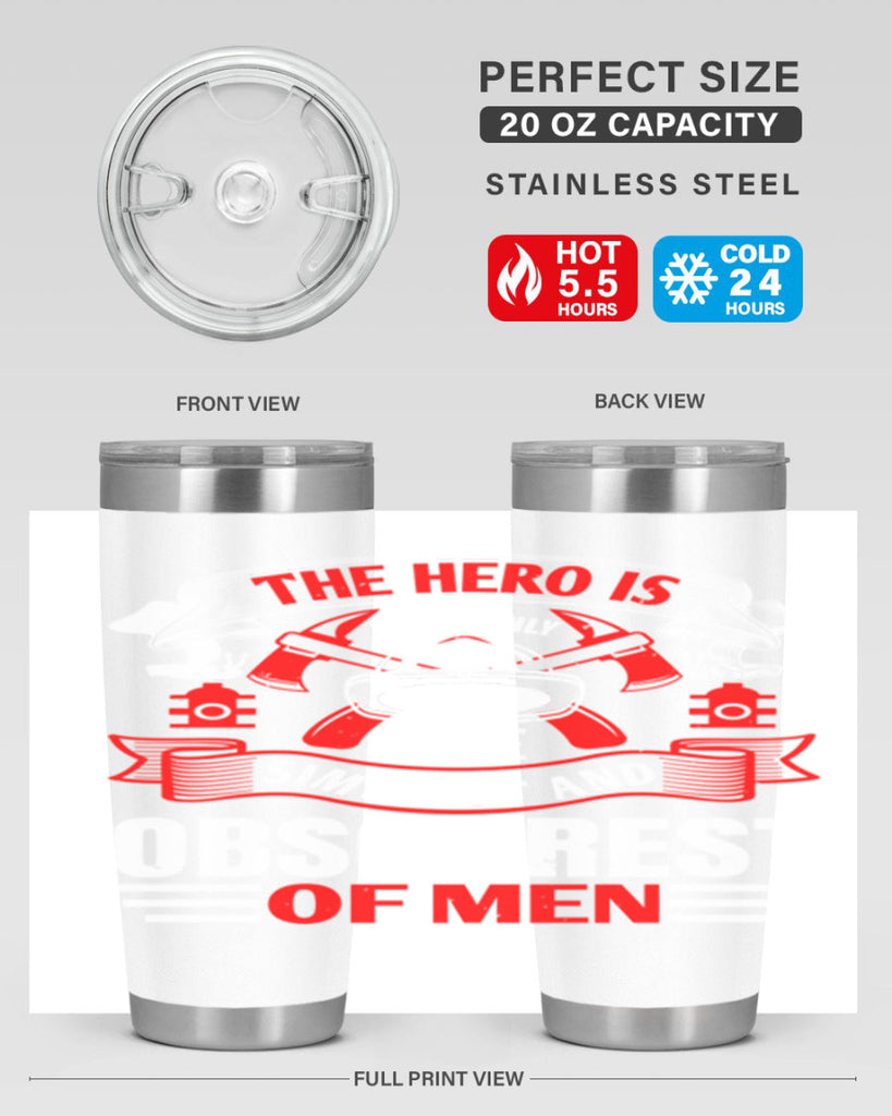 The hero is commonly the simplest and obscurest of men Style 24#- fire fighter- tumbler