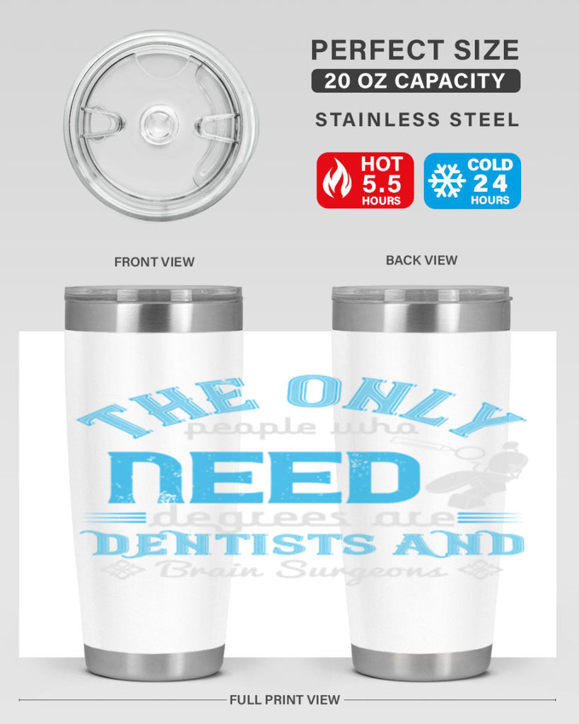The only peple who need Style 14#- dentist- tumbler