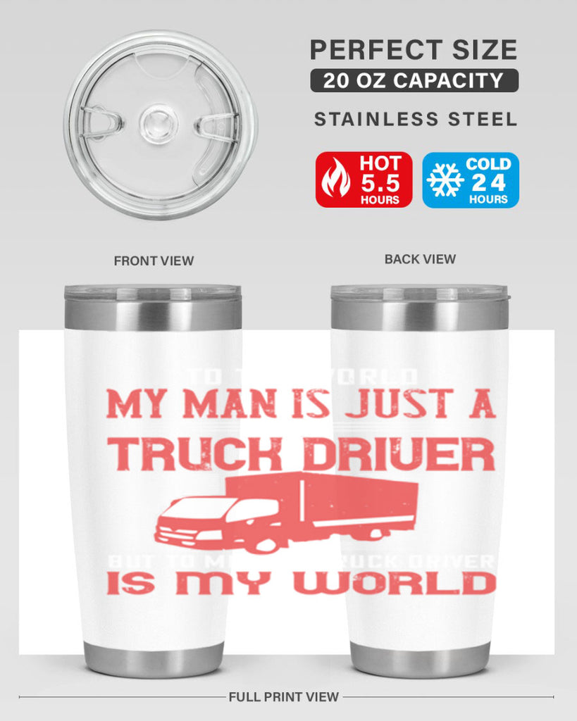 To The World My Man Is Just A Truck z Style 19#- truck driver- tumbler