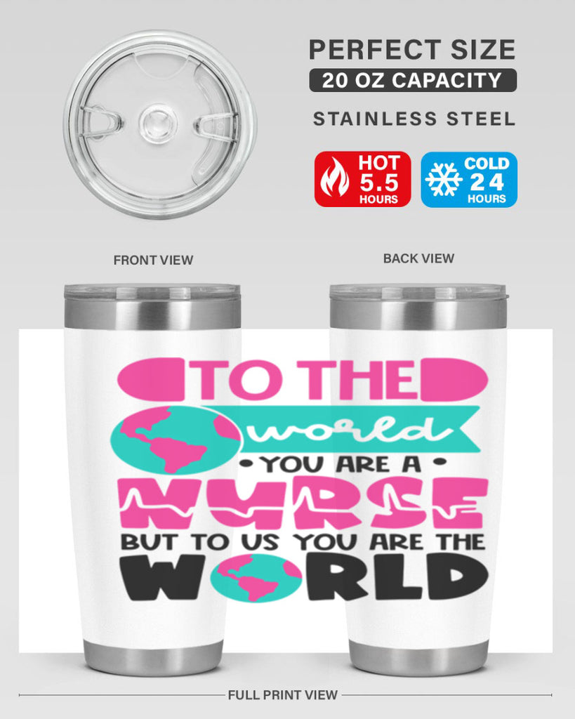 To The World You Are A Nurse But To Us You Are The World Style Style 17#- nurse- tumbler