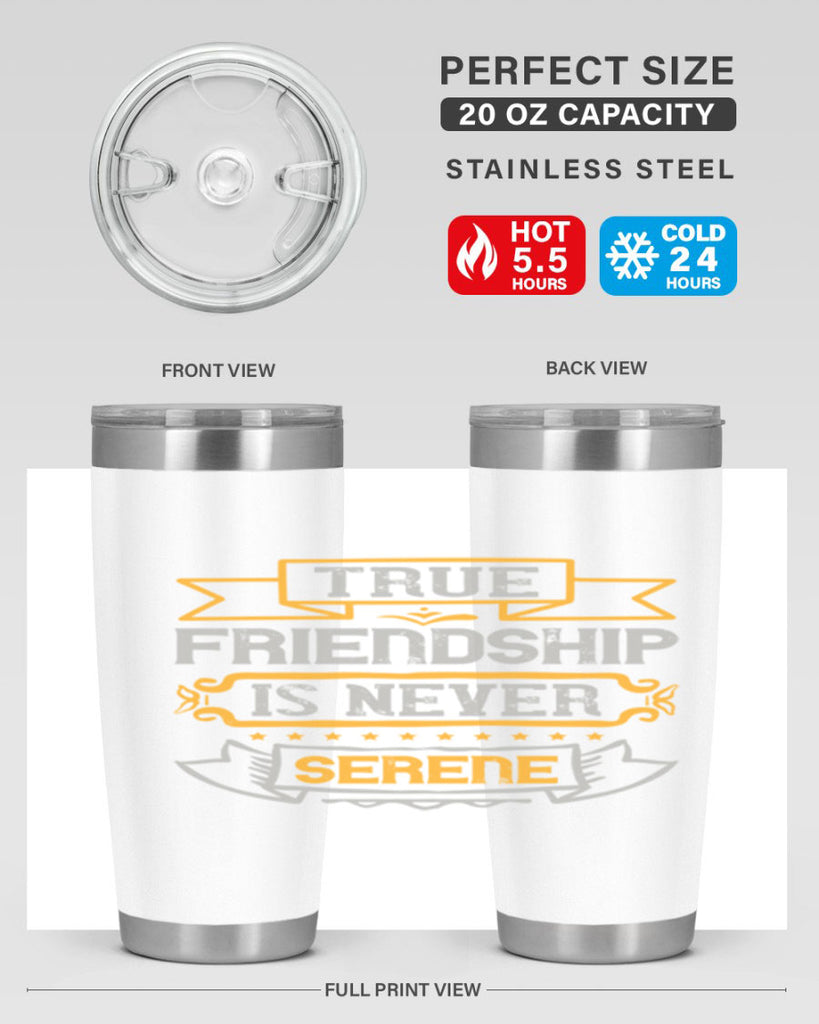 True friendship is never serene Style 16#- Best Friend- Tumbler