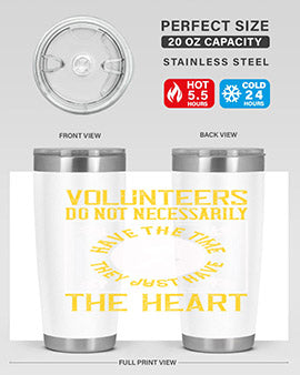 Volunteers do not necessarily have the time they just have the heart Style 13#- volunteer- Tumbler