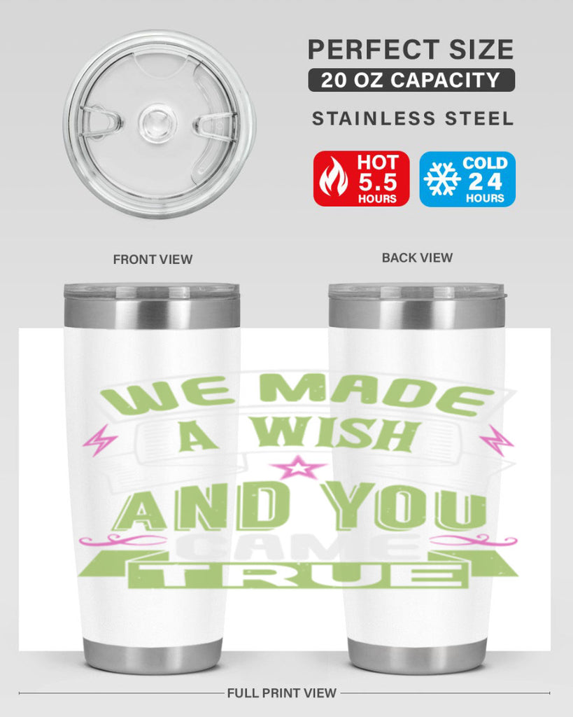We made a wish and you came true Style 165#- baby- tumbler