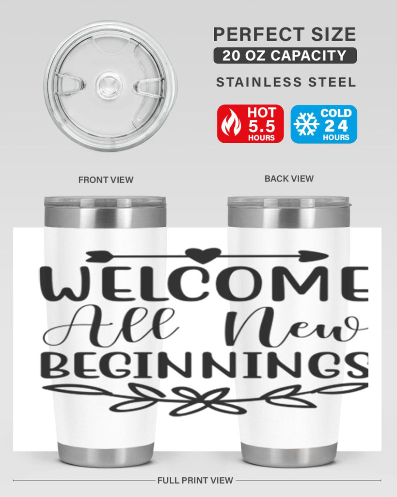 Welcome All New Beginnings 563#- spring- Tumbler
