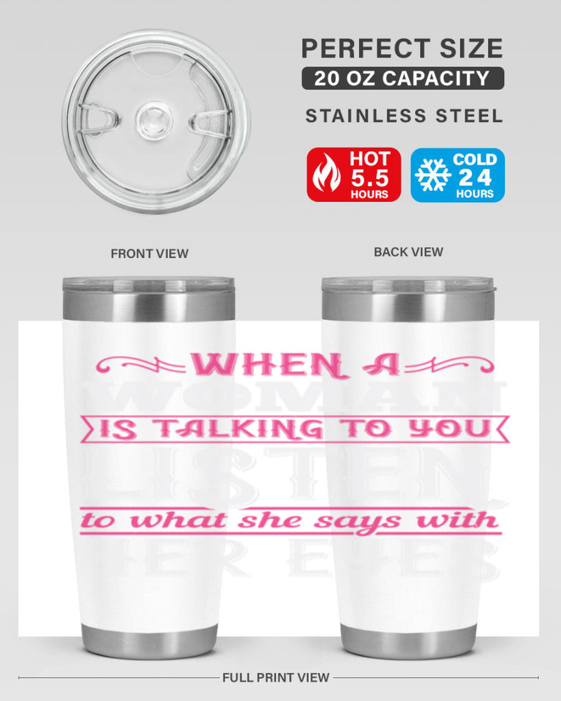 When a woman is talking to you listen to what she says with her eyes Style 18#- aunt- Tumbler