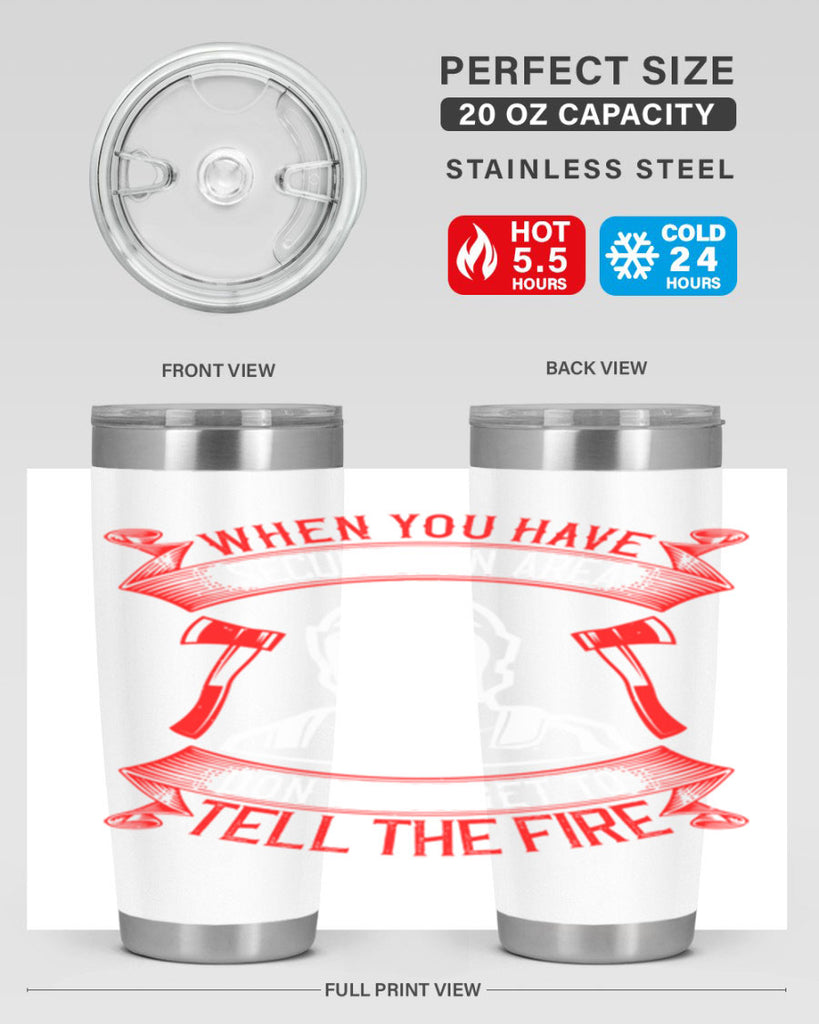 When you have secured an area don’t forget to tell the fire Style 8#- fire fighter- tumbler