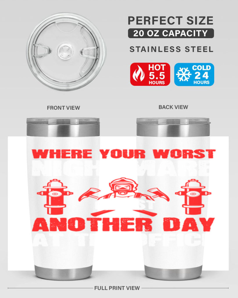 Where your worst nightmare is just another day at the office Style 4#- fire fighter- tumbler