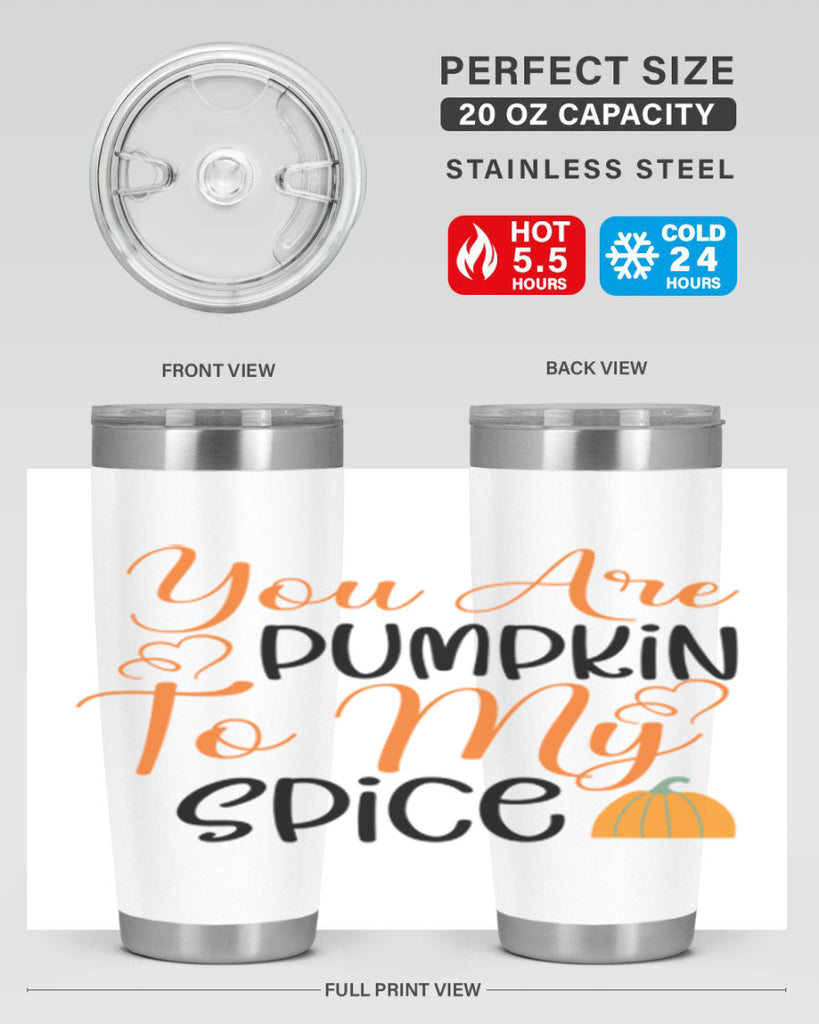 You Are Pumpkin To My Spice 652#- fall- Tumbler