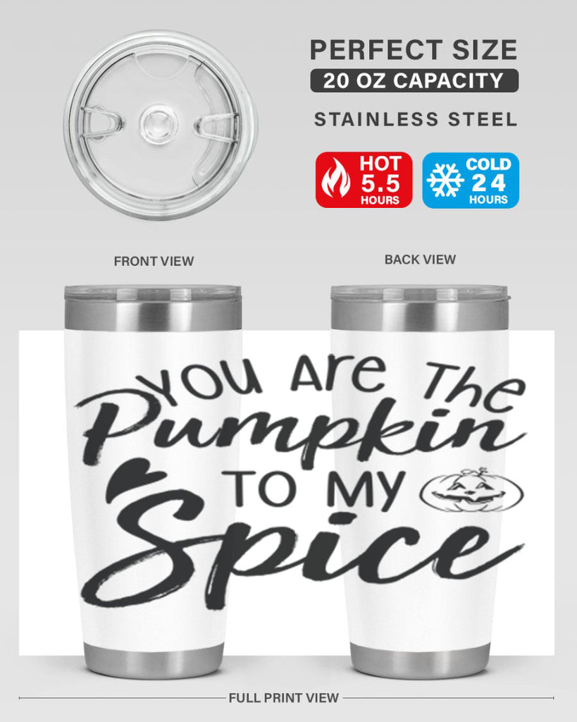 You Are The Pumpkin To My Spice 656#- fall- Tumbler