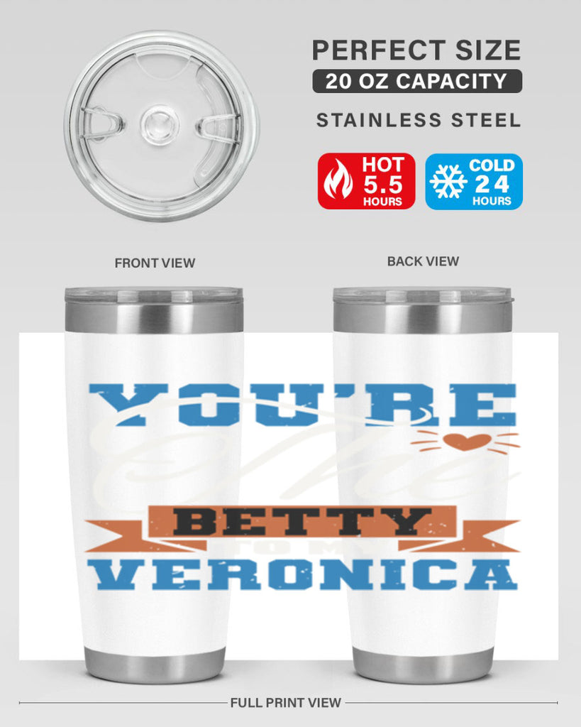 You’re the Betty to my Veronica Style 13#- Best Friend- Tumbler