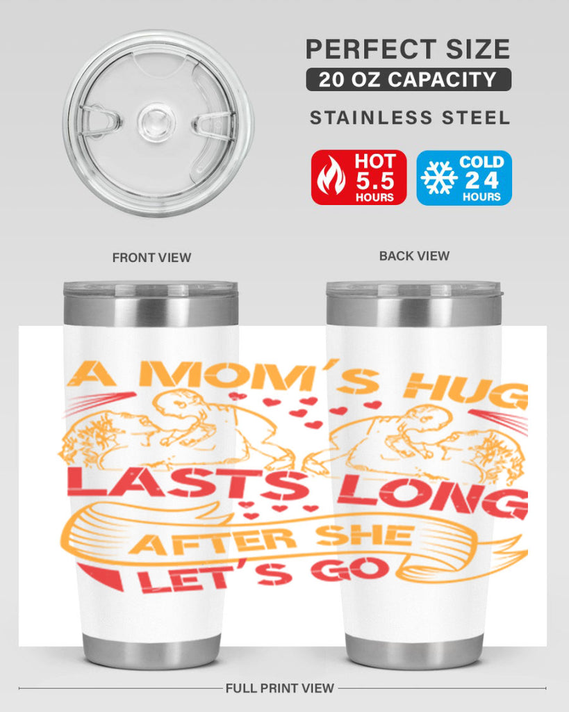 a moms hug lasts long after she lets go 99#- mothers day- Tumbler