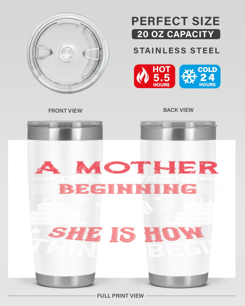 a mother is always the beginning 77#- mothers day- Tumbler