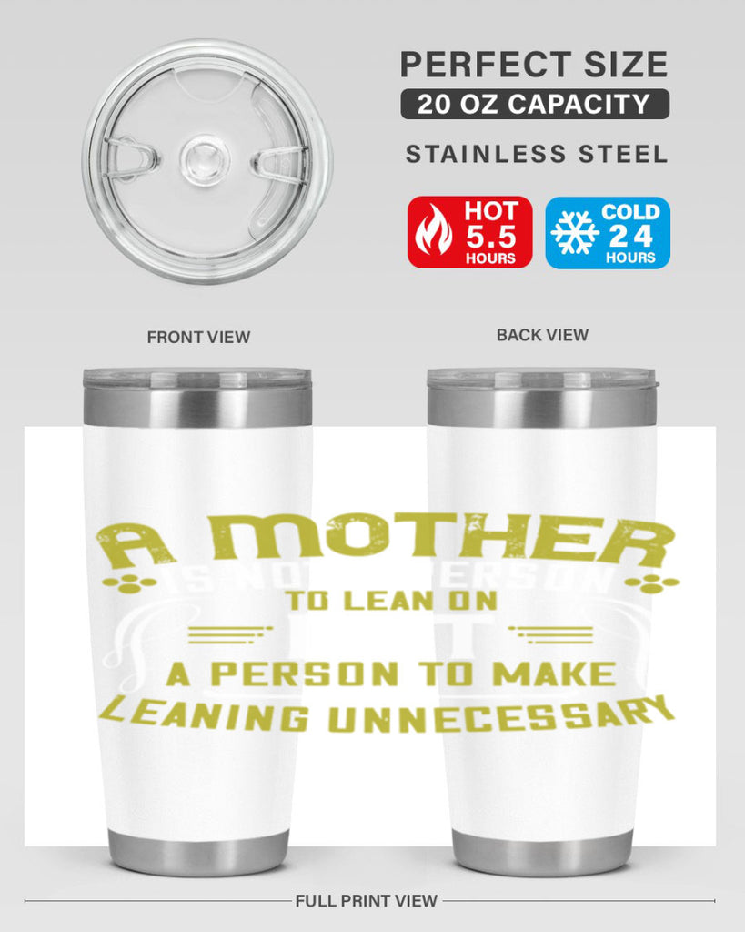 a mother is not a person to lean on 244#- mom- Tumbler