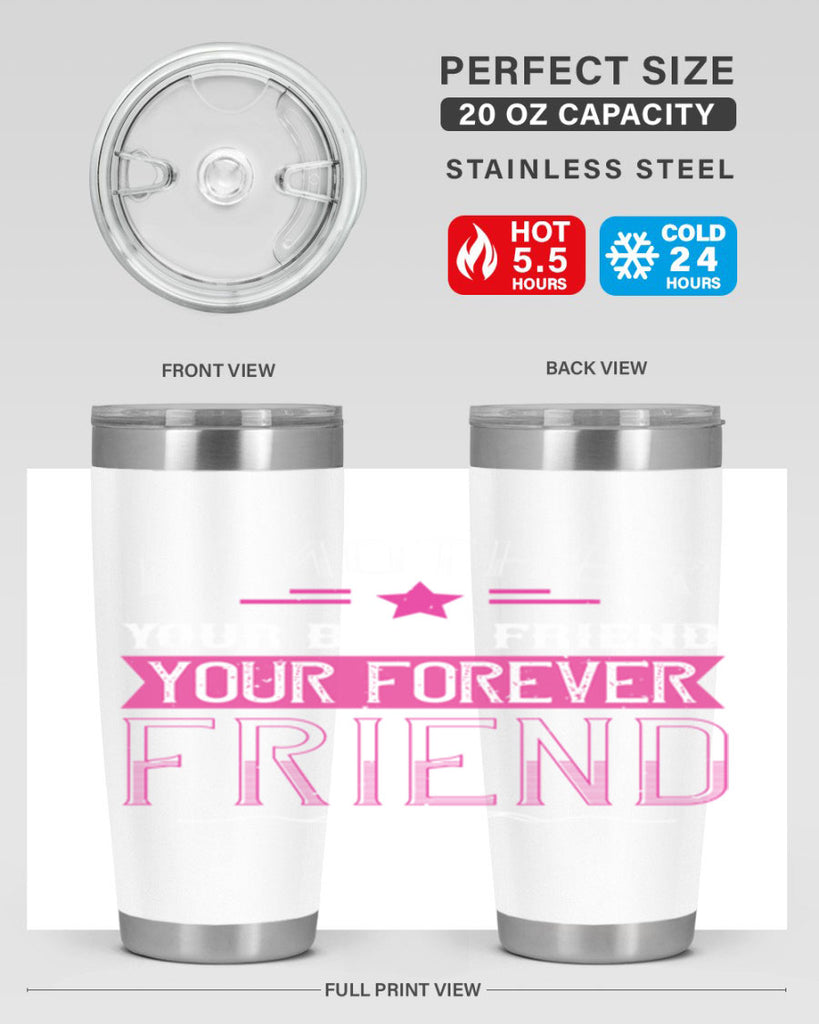 a mother is your first friend your best friend your forever friend 239#- mom- Tumbler