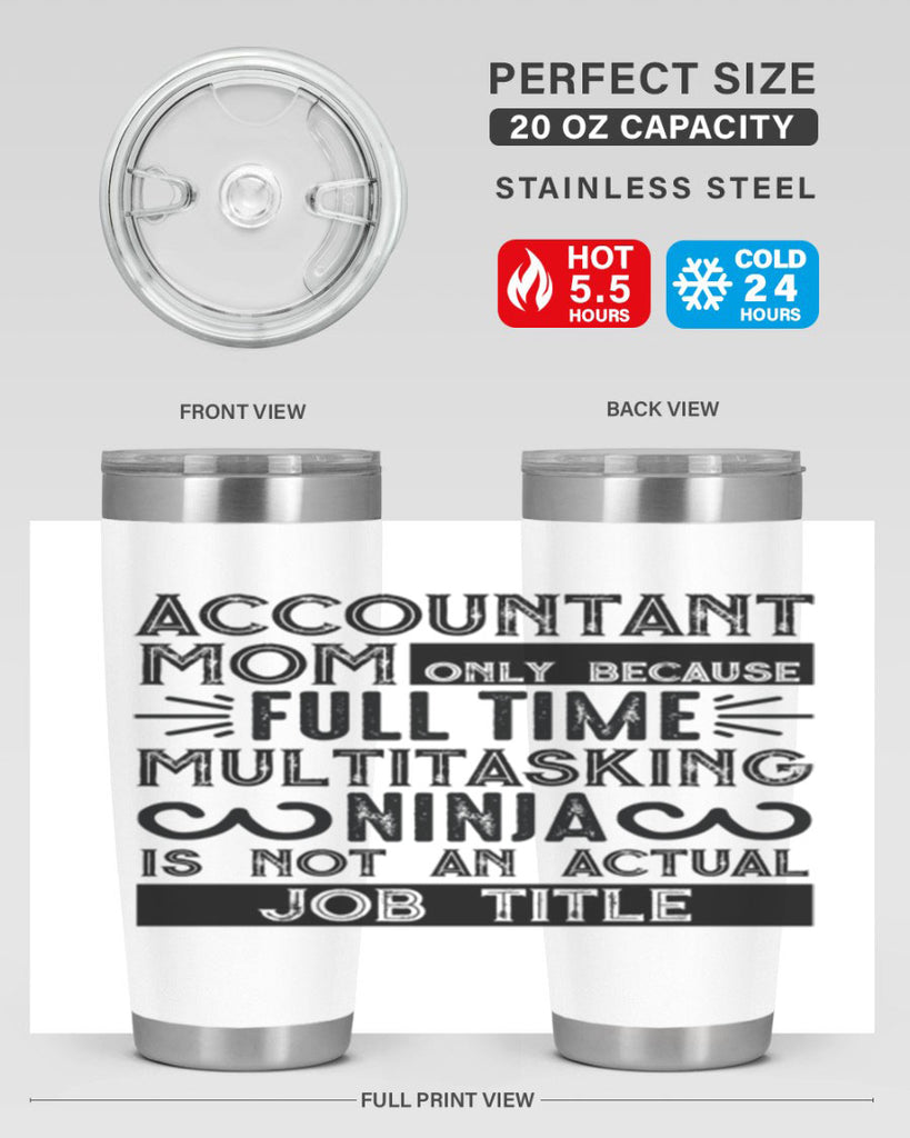 accountant mom only because full time multitasking ninja is not an actual job title 227#- mom- Tumbler