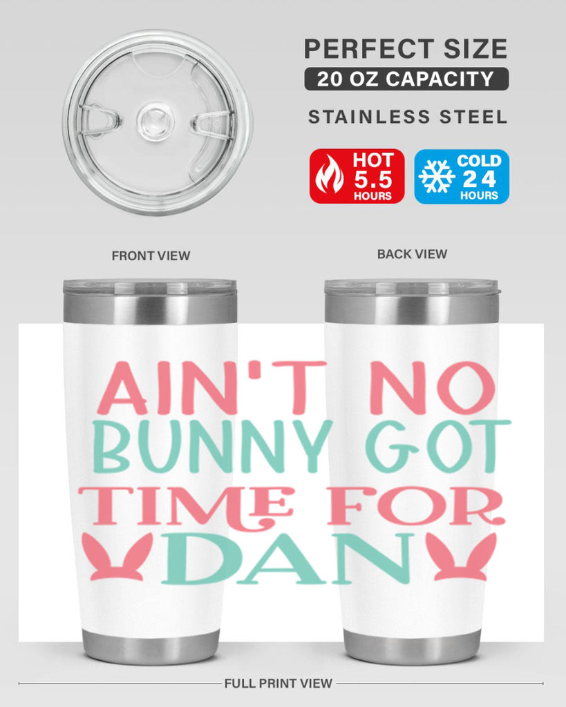 aint no bunny got time for dan 122#- easter- Tumbler