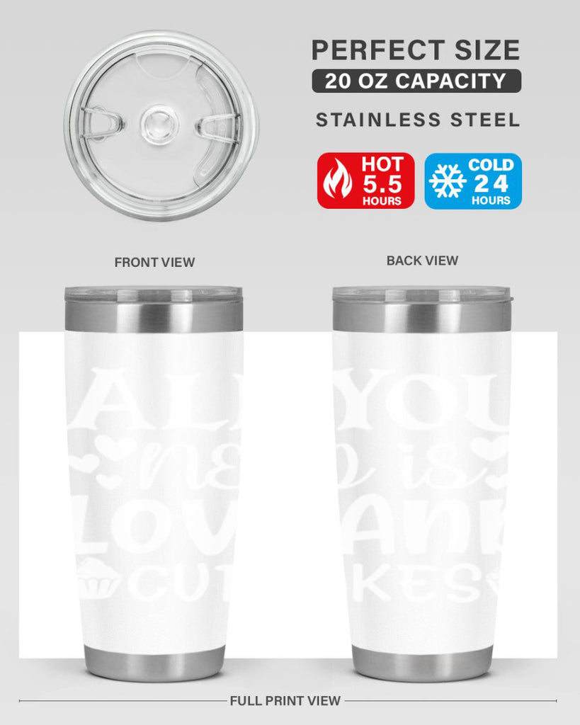 all you need is love and cupcakes 61#- kitchen- Tumbler