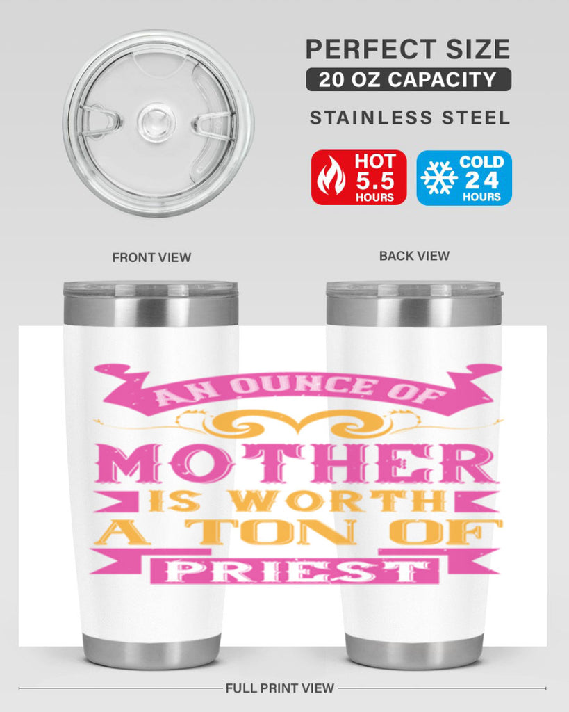 an ounce of mother is worth a ton of priest 219#- mom- Tumbler