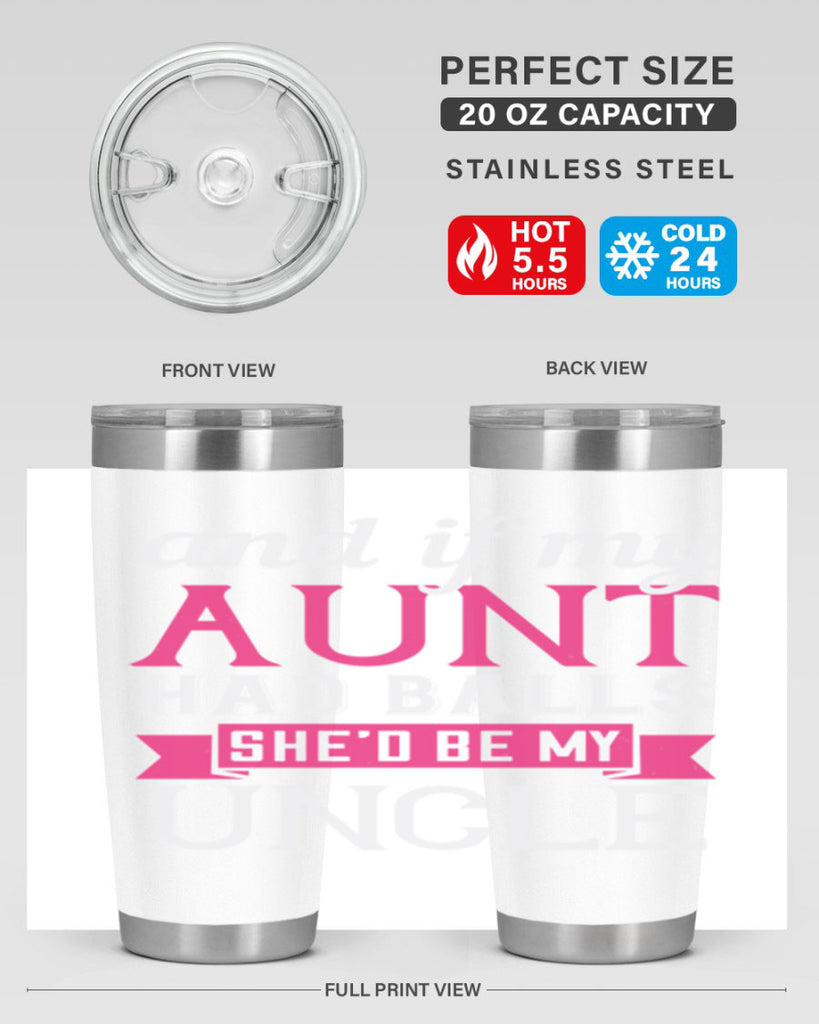 and if my aunt had balls she’d be my uncle Style 71#- aunt- Tumbler