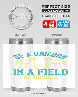 be a unicorn in a field of horses Style 12#- horse- Tumbler