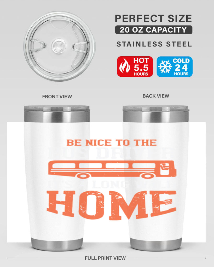 be nice to the bus driver it’s a long walk homeee Style 44#- bus driver- tumbler