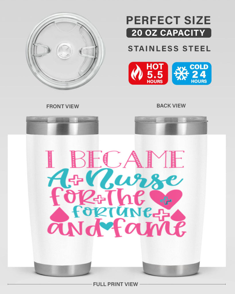 became a nurse for the fortune and fame Style 394#- nurse- tumbler