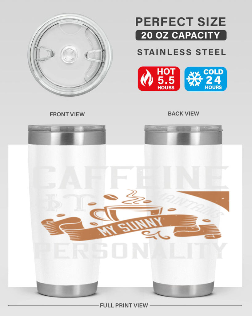 caffeine — it maintains my sunny personality 196#- coffee- Tumbler