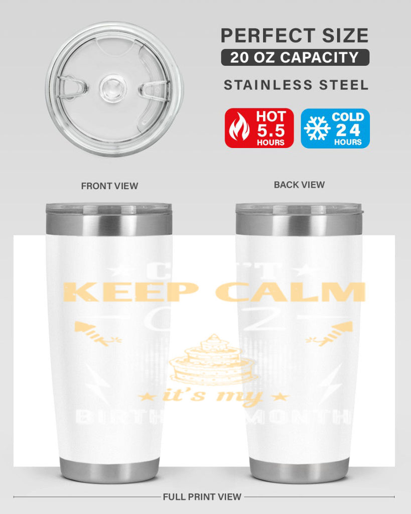 can’t keep calm cuz it’s my birthday month Style 7#- birthday- tumbler