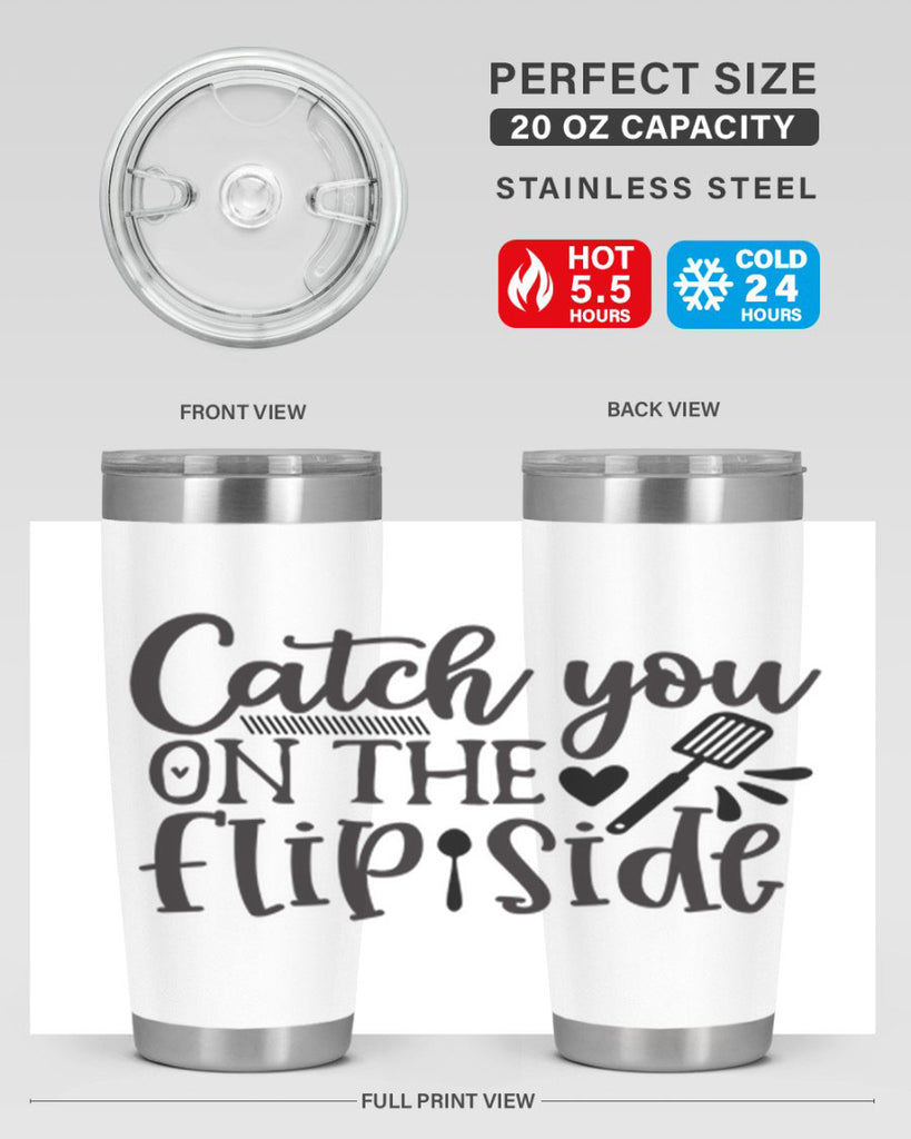 catch you on the flip side 115#- kitchen- Tumbler