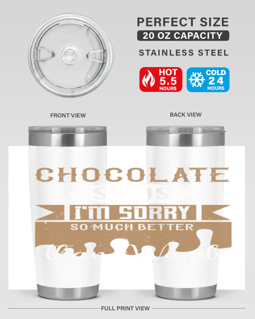 chocolate says im sorry so much better than words 43#- chocolate- Tumbler