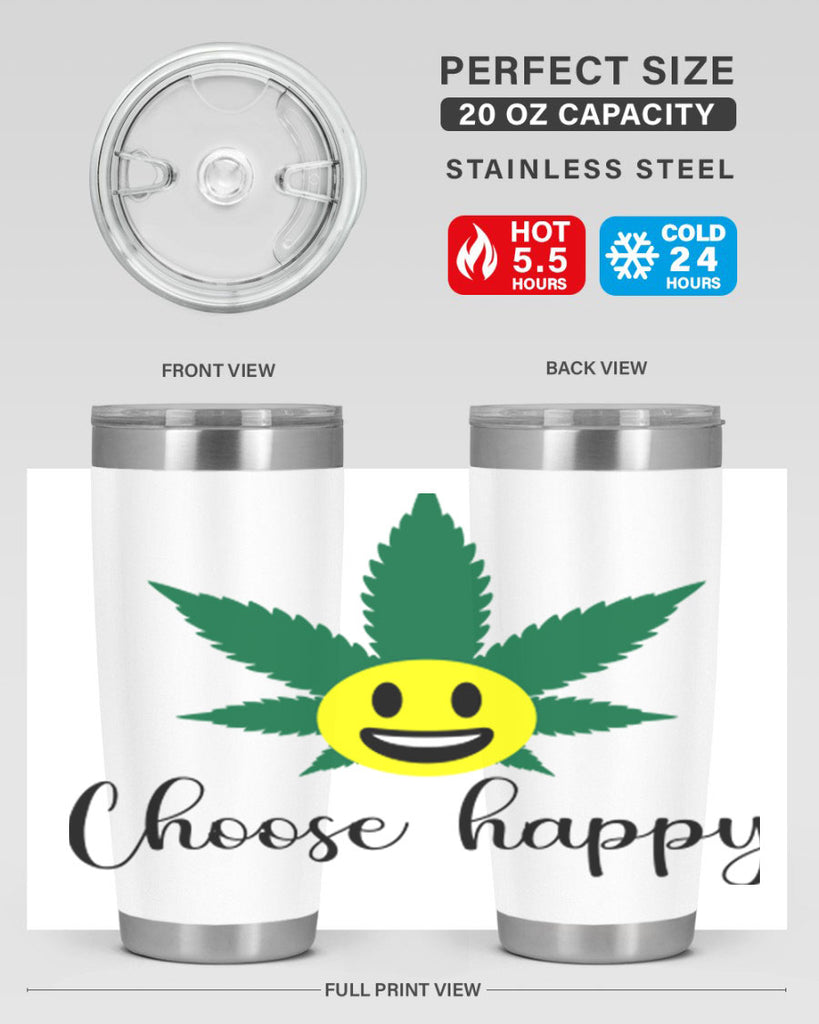 choose happy 58#- marijuana- Tumbler