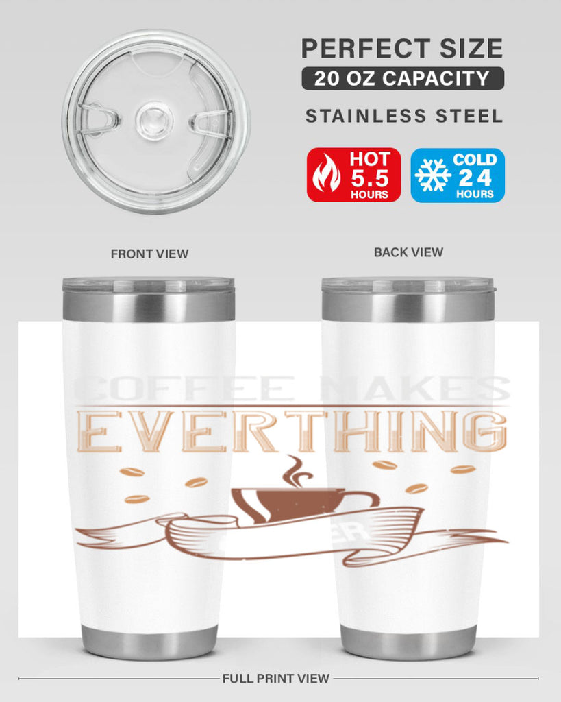 coffe makes everythink okeyer 194#- coffee- Tumbler