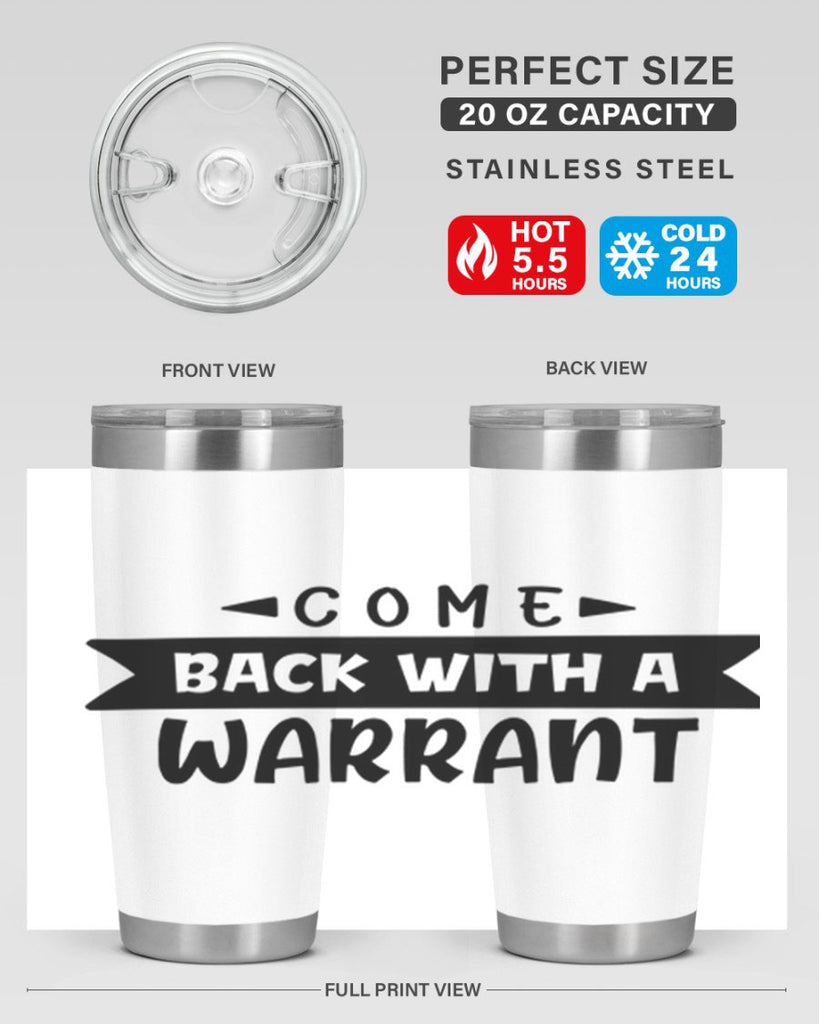 come back with a warrant 80#- home- Tumbler