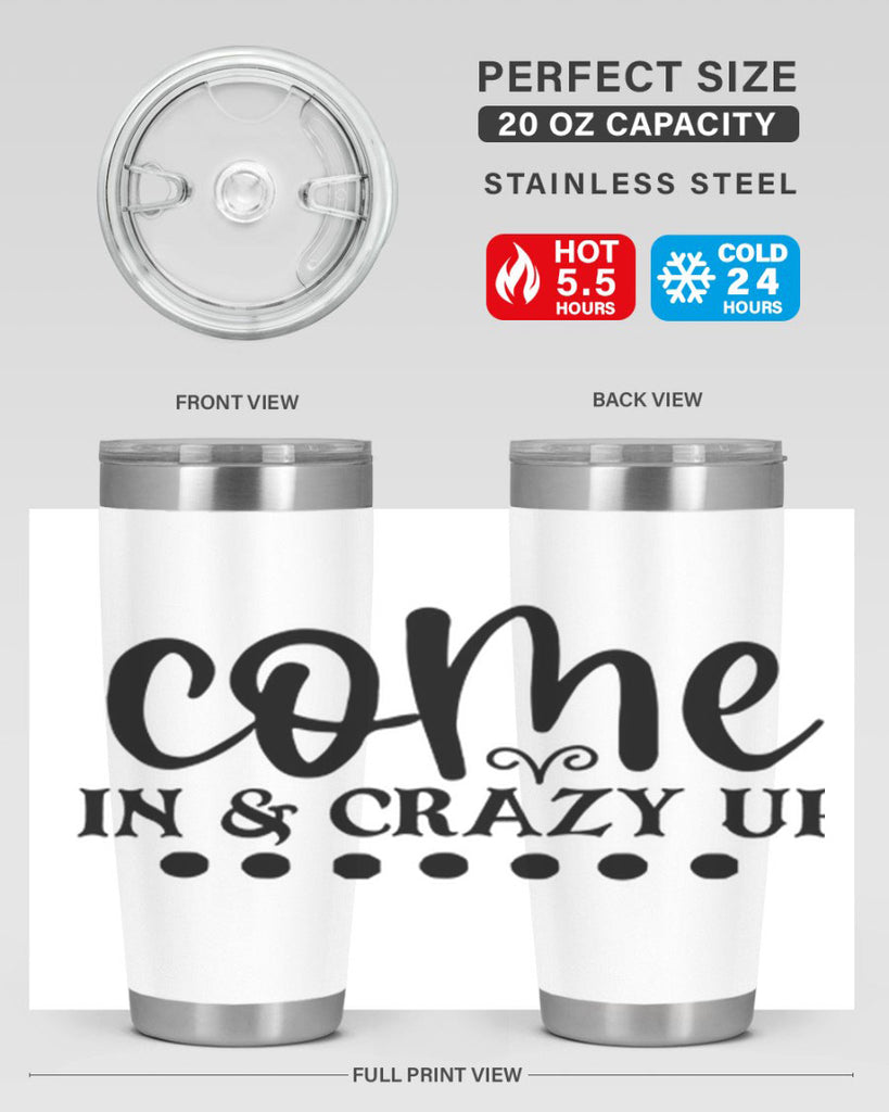 come in crazy up 79#- home- Tumbler