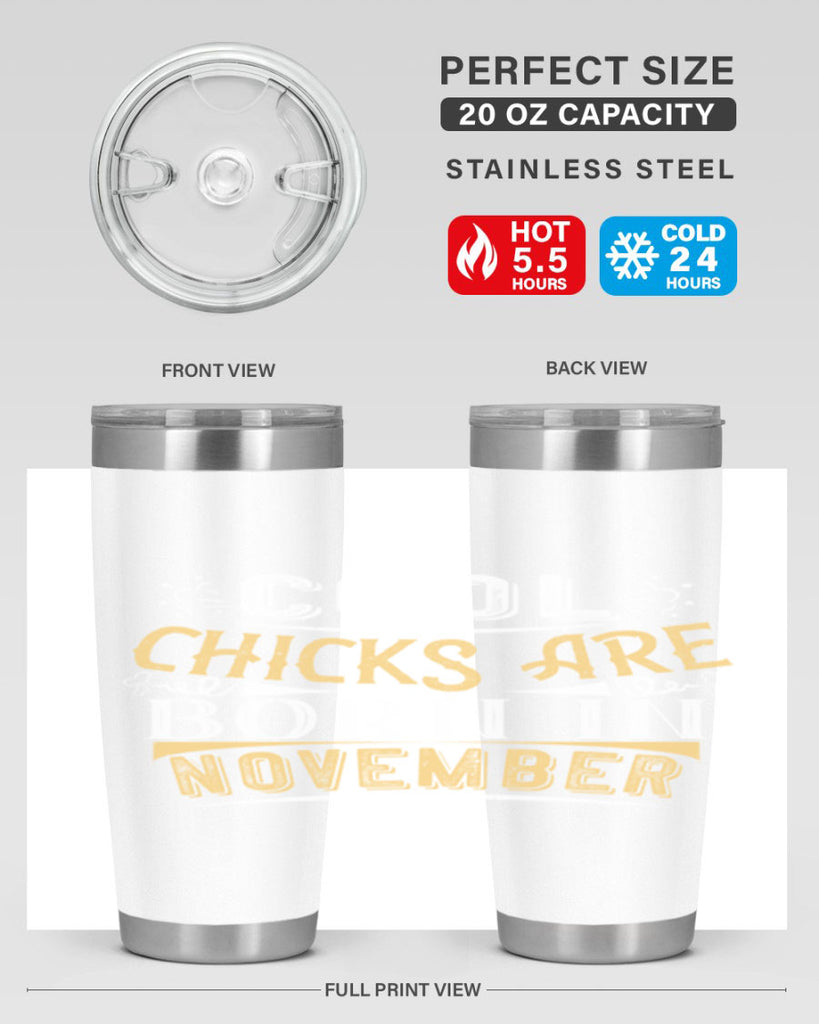 cool chicks are born in November Style 103#- birthday- tumbler