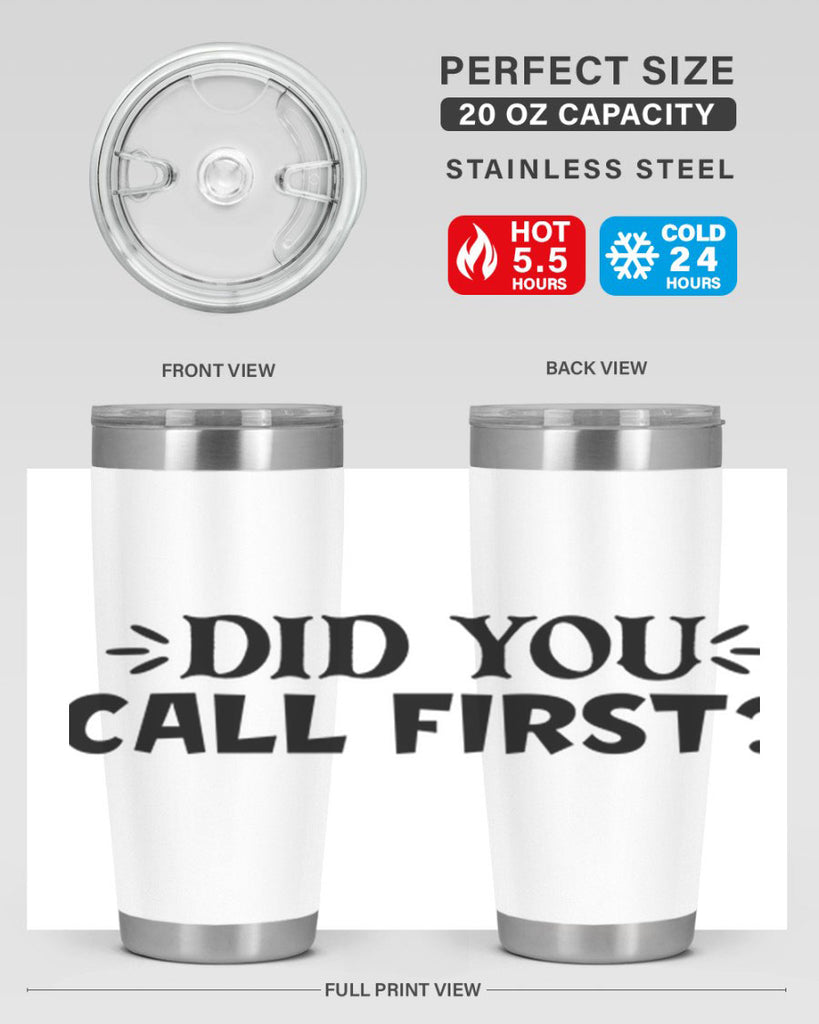 did you call first 75#- home- Tumbler