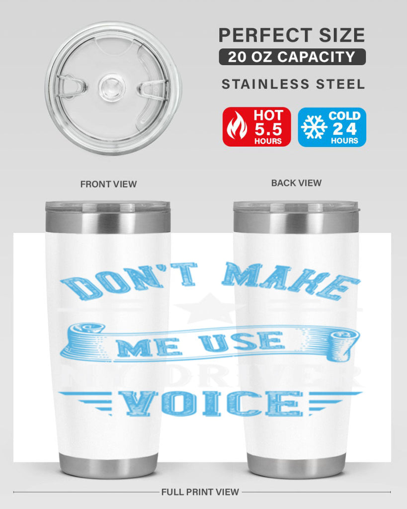 don’t make me use my driver voice Style 37#- bus driver- tumbler