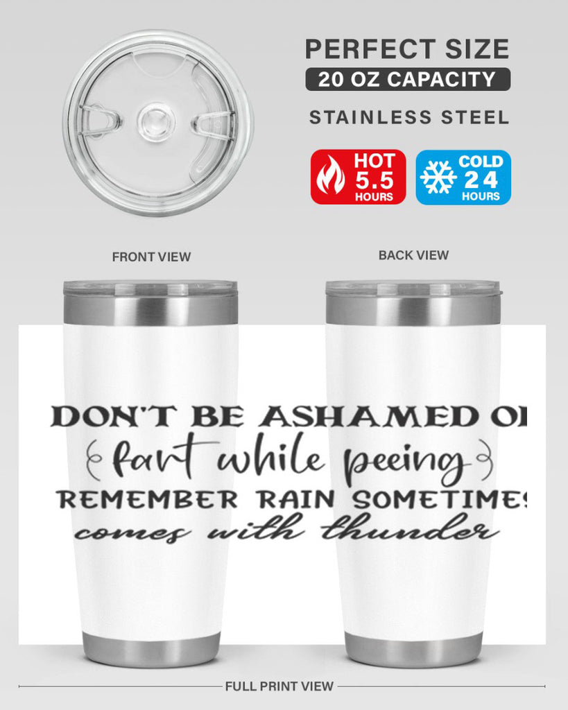 dont be ashamed of fart while peeing remember rain sometimes comes with thunder 84#- bathroom- Tumbler