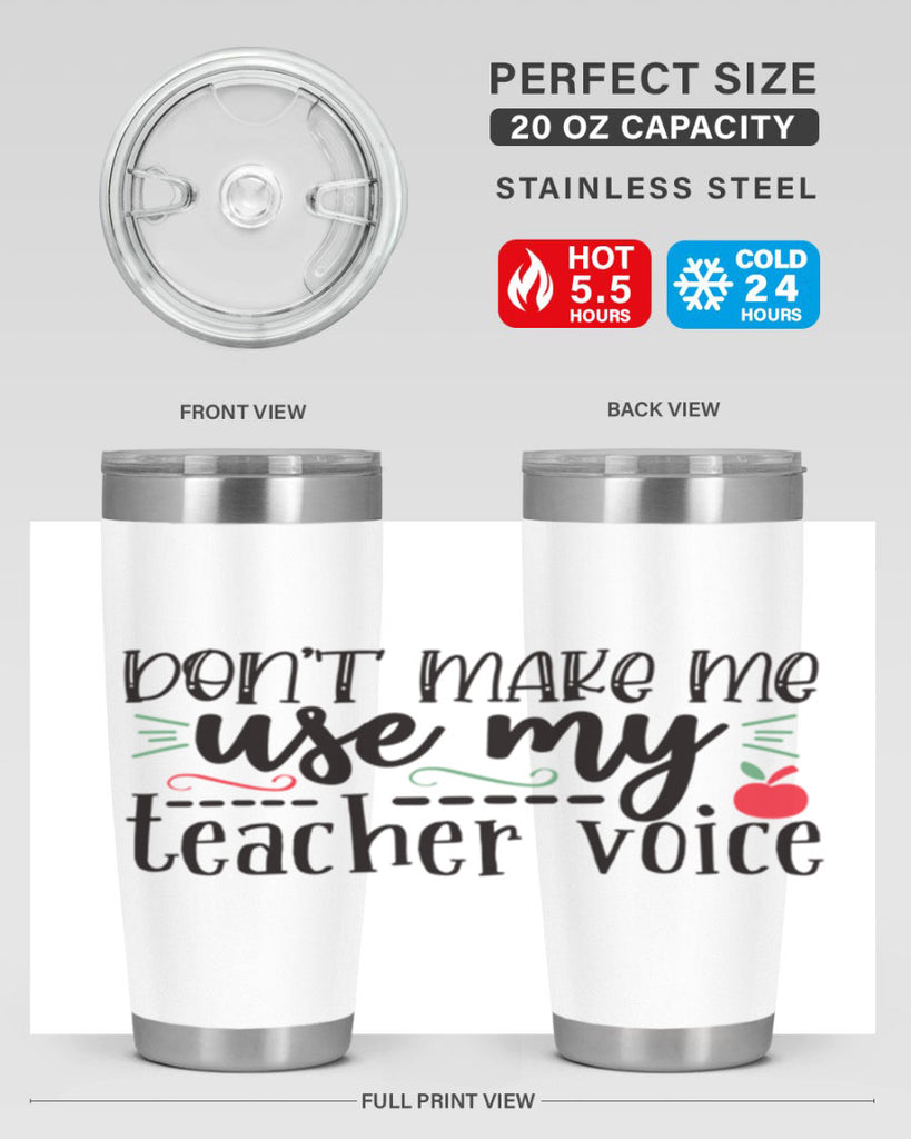 dont make me use my teacher voice Style 183#- teacher- tumbler