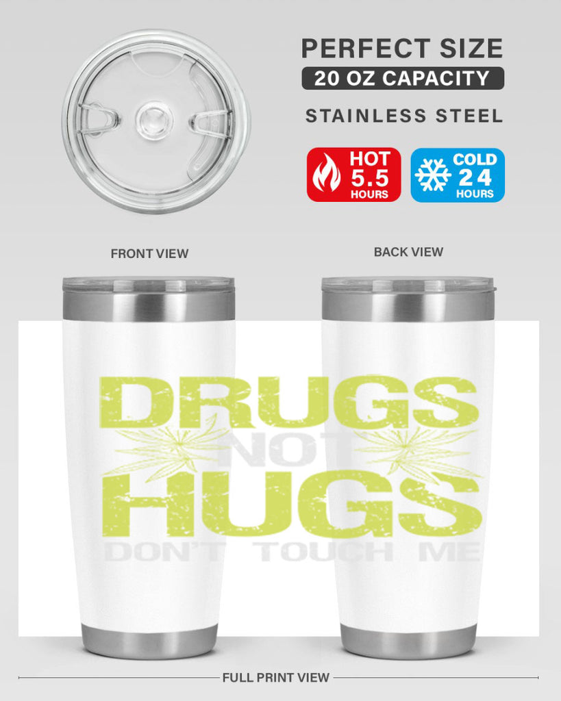 drugs not hugs dont touch me 80#- marijuana- Tumbler