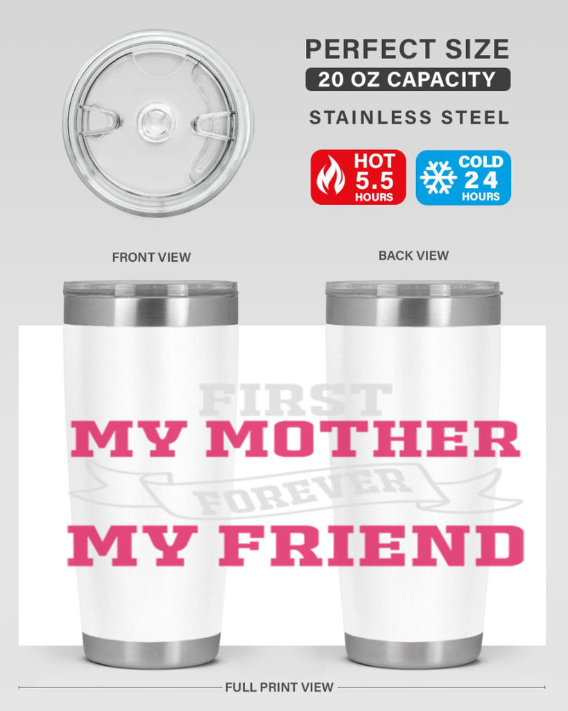 first my mother forever my friend 180#- mom- Tumbler