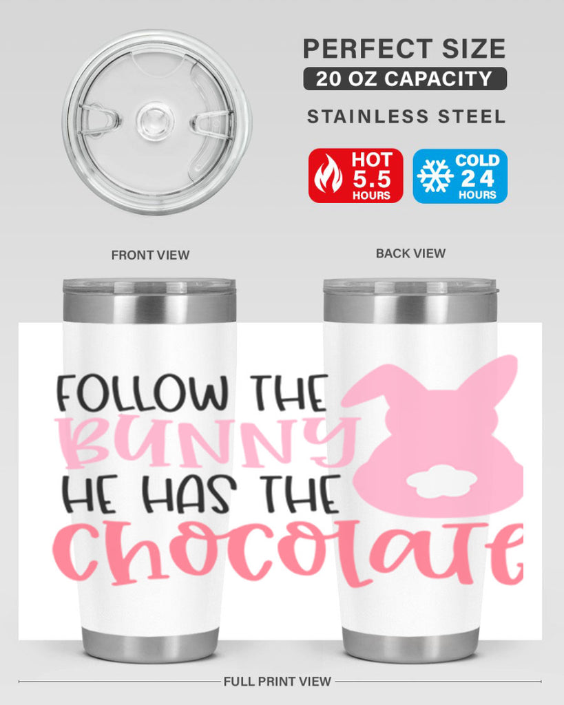 follow the bunny he has the chocolate 45#- easter- Tumbler