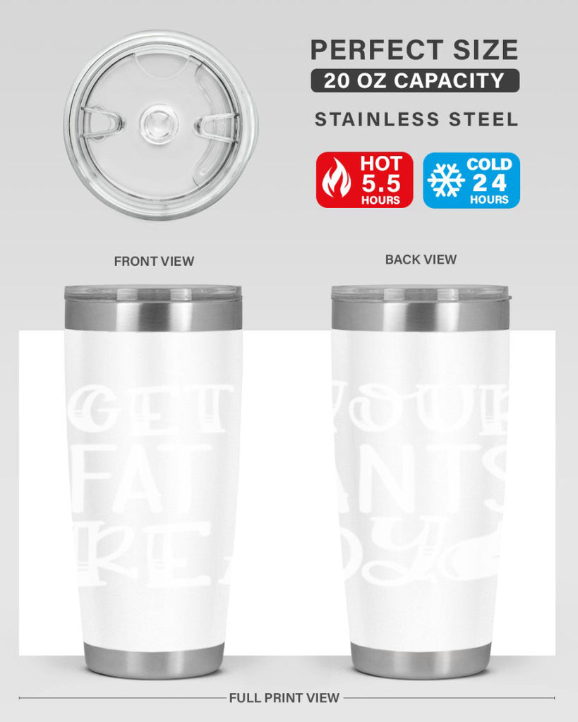 get your fat pants ready 38#- kitchen- Tumbler